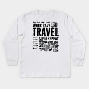 Work Save Travel Repeat Adventure Traveling Kids Long Sleeve T-Shirt